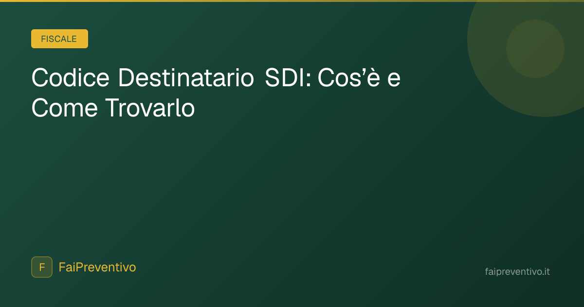 Codice Destinatario SDI: 7 Zeri e PEC (2026) | FaiPreventivo